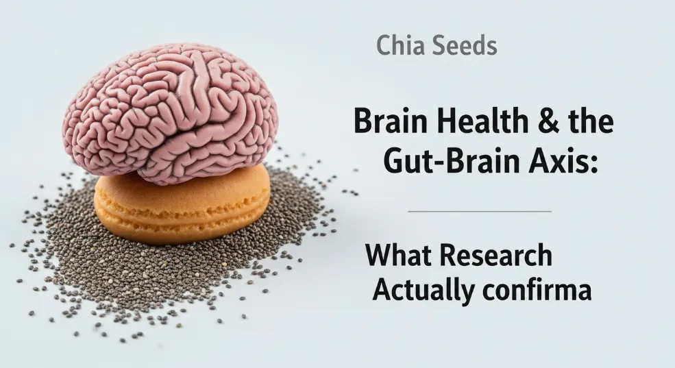 Chia Seeds Brain Health & the Gut-Brain Axis What Research Actually Confirms